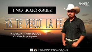 Tino Bojorquez-YA TE PERDI LA FE- Zin Miedo Promotions