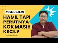 HAMIL PERUTNYA KOK MASIH KECIL TANYAKAN DOKTER