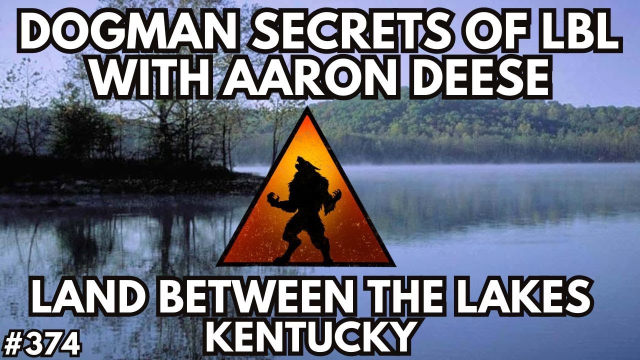 Dogman Secrets of The Land Between the Lakes with Aaron Deese
