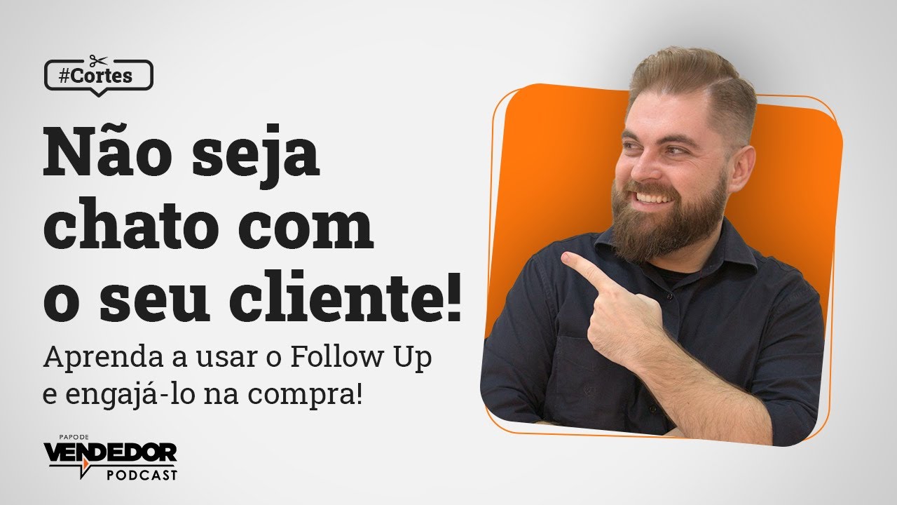 Como fazer FollowUp sem ser CHATO? Aprenda a diferença entre um FollowUp EFICIENTE e um INEFICIENTE!