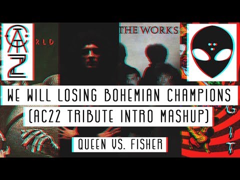 Queen vs Fisher - We Will Bohemian Champions (AC22 Tribute Intro Mashup)
