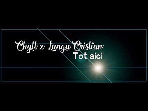 Chyll feat Lungu Cristian - Tot aici
