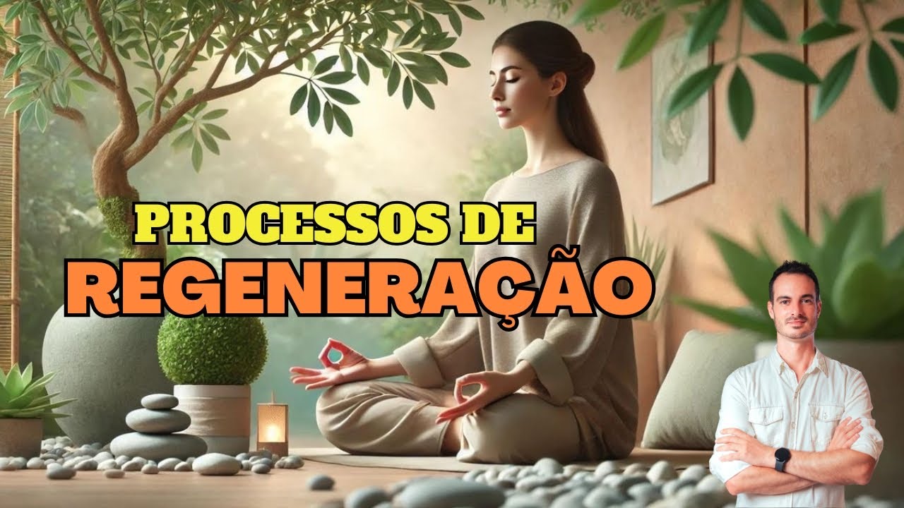 Processos de Regeneração no momento atual!