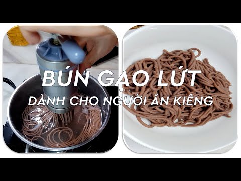 BÚN GẠO LỨT |  LÀM BÚN GẠO LỨT TẠI NHÀ| THỰC ĐƠN ĂN KIÊNG MỚI| CÁCH LÀM BÚN BẰNG BỘT GẠO LỨT.