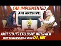 ANI ARCHIVE: HM Amit Shah’s Exclusive Interview with ANI Editor Smita Prakash over CAA, NRC