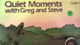 Quiet moments with steve and greg