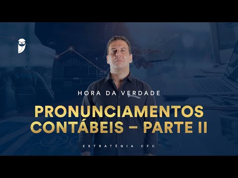 Hora da Verdade CFC 2022.1: Pronunciamentos Contábeis – Parte II