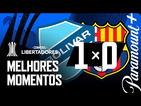 BOLÍVAR 1 x 0 BARCELONA SC - MELHORES MOMENTOS | CONMEBOL LIBERTADORES 2023