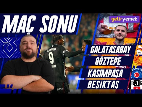 Kasımpaşa-Beşiktaş | Galatasaray-Göztepe | Maç Sonu Değerlendirmesi