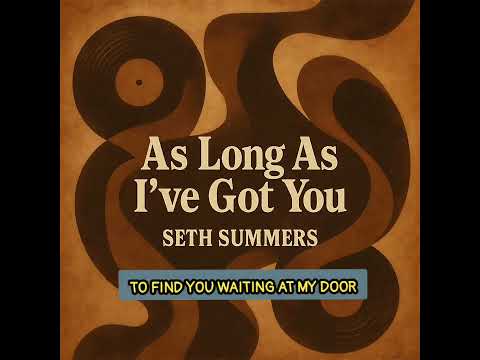 As Long As I've Got You (+ : Seth Summers + lyrics)