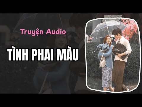 Truyện Audio/ Tình Phai Màu | Full Giang Ý Nhi