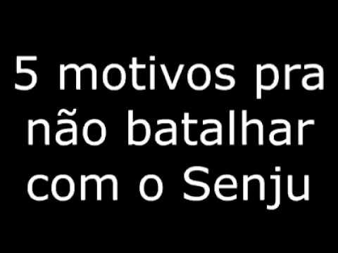 5 Motivos para não  batalhar contra o Senju
