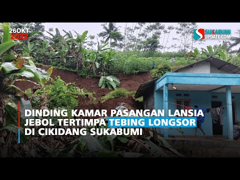 Dinding Kamar Pasangan Lansia Jebol Tertimpa Tebing Longsor di Cikidang Sukabumi