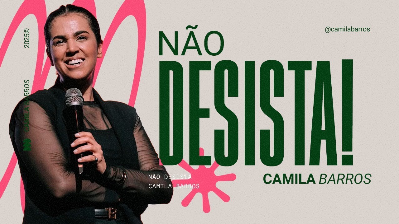 NÃO DESISTA! | Camila Barros