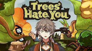 【 TREES HATE YOU 】WHAT DID I DO TO THESE TREES??!!?!?! 【 NIJISANJI EN | Alban Knox 】