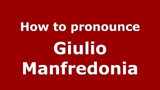 How to pronounce Giulio Manfredonia