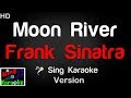 🎤 Frank Sinatra - Moon River Karaoke Version - King Of Karaoke