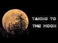 TAKING TO THE MOON WHATSAPP STATUS