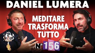 Ep. 156 - Meditare trasforma tutto con Daniel Lumera