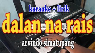 Download lagu DALAN NA RAIS [KARAOKE] ARVINDO SIMATUPANG mp3