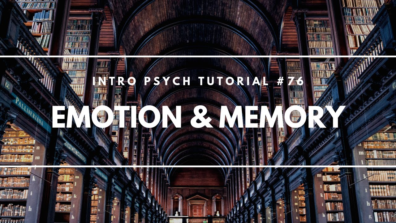 Emotion & Memory (Intro Psych Tutorial #76)