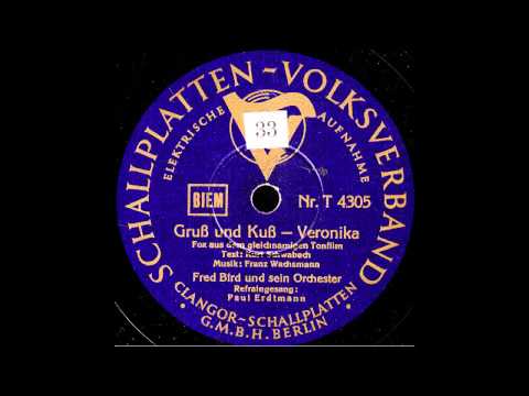 Gruß und Kuß - Veronika / Fred Bird & Orchester, Refraingesang: Paul Erdtmann