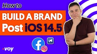 How to Build a Brand Post iOS 14.5?