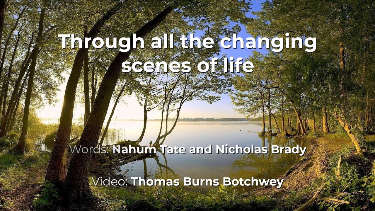 Through all the changing scenes of life