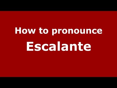How to pronounce Escalante
