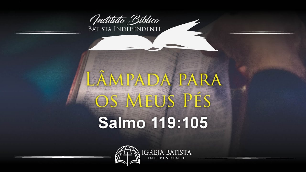 Lâmpada Para os Meus Pés, Salmo 119:105 - Pregação