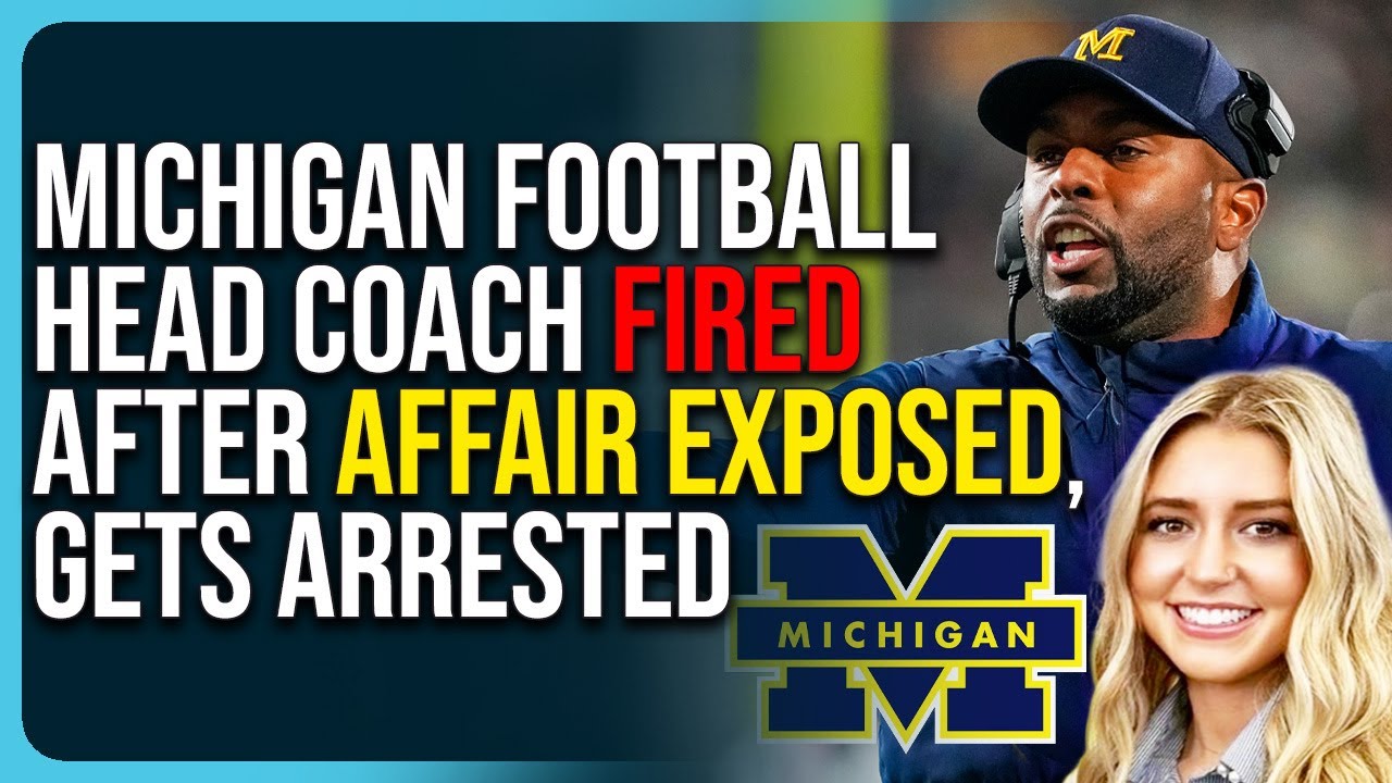 Michigan Football Head Coach FIRED After Affair With Staffer Exposed, Gets Arrested