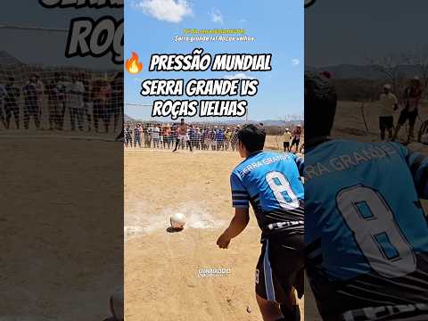 🔥 Serra grande Vs Roças velhas | Torneio de futebol amador do pé da serra (Calumbi-Pe) #Futebol
