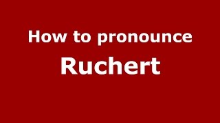 How to pronounce Ruchert