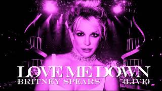 Britney Spears - Love Me Down (Live)