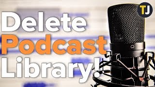How to Delete ALL Your Downloaded Podcasts - iOS and Android!