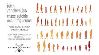 John Vanderslice – Big Band Stars (Remastered) (Audio)