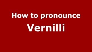 How to pronounce Vernilli