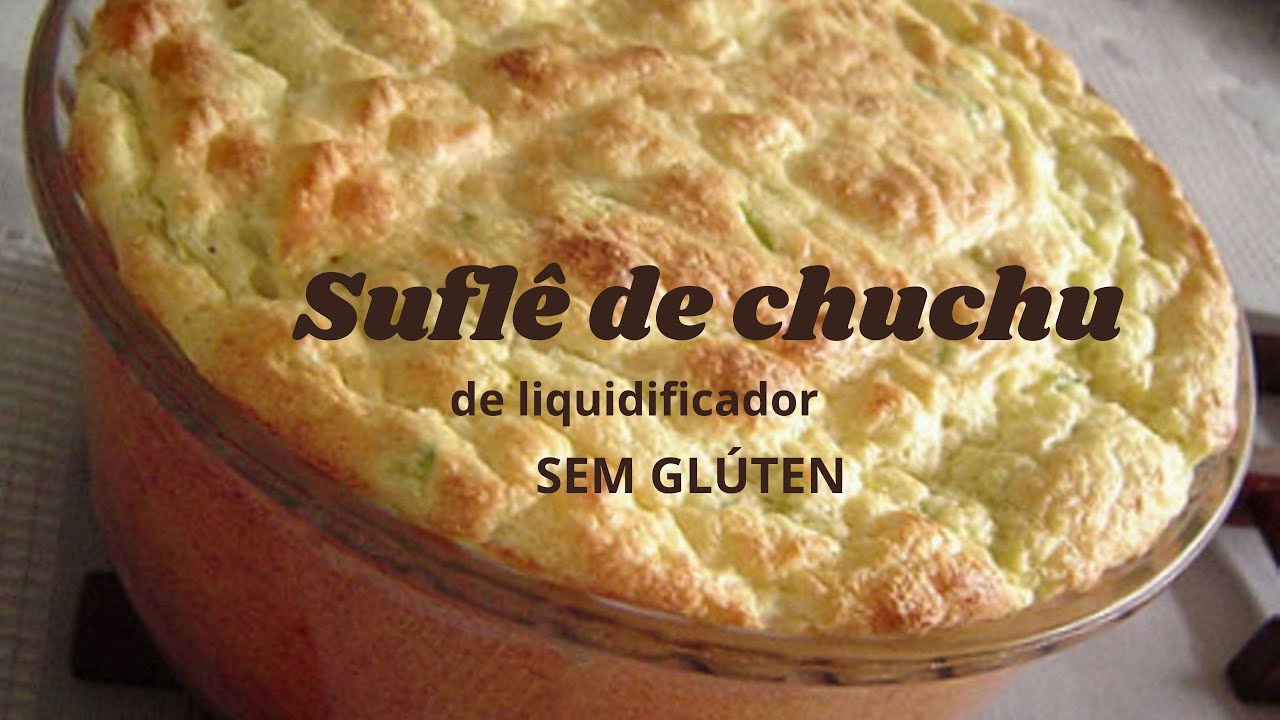 COMO FAZER SUFLÊ DE CHUCHU FEITO NO LIQUIDIFICADOR SEM GLÚTEN