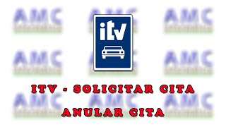 ITV - SOLICITAR CITA PREVIA. ANULAR CITA