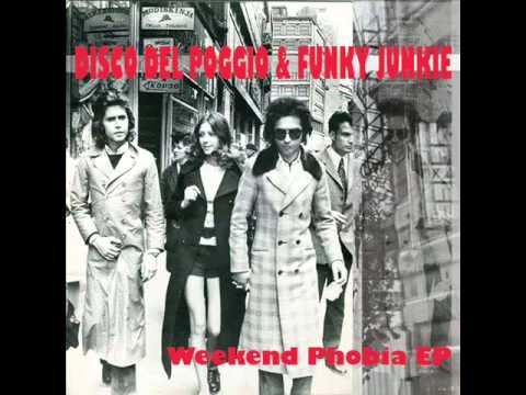 DISCO DEL POGGIO & FUNKY JUNKIE-Weekend phobia