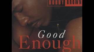 Bobby Brown - Good Enough (2 Deep in da Backseat)