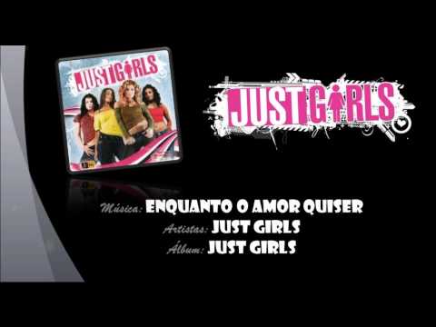 Just Girls - Enquanto o Amor Quiser