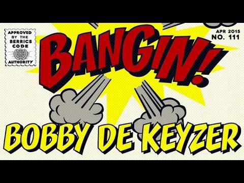 Bobby de Keyzer - Bangin!