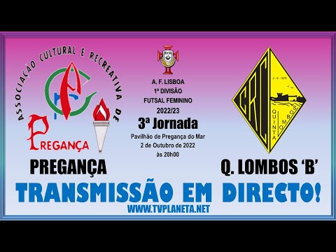 Transmissão Futsal Feminino: PREGANÇA x QUINTA DOS LOMBOS 'B' - 1ª Divisão AFL 2022/23
