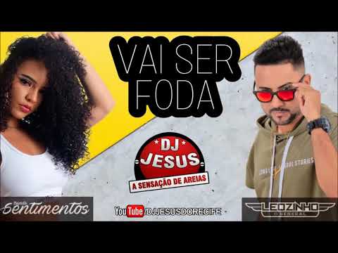 BANDA SENTIMENTOS E MC LEOZINHO O GENERAL - VAI SER FODA - MÚSICA NOVA - LANÇAMENTO - DJ JESUS