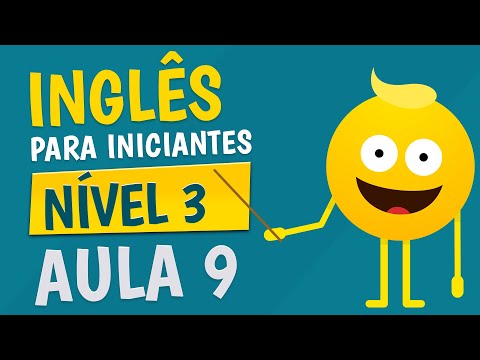 NÍVEL 3 - AULA 9 - INGLÊS PARA INICIANTES