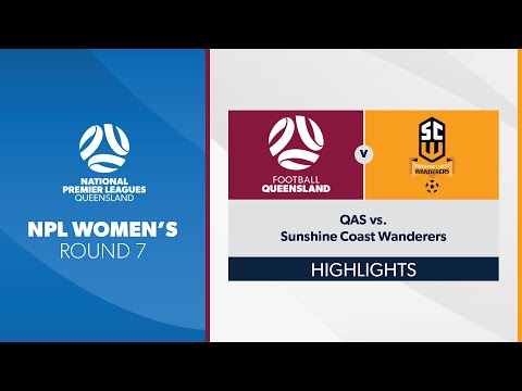NPL Women's R7 - QAS vs. Sunshine Coast Wanderers Highlights