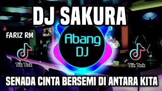 Download lagu DJ SAKURA REMIX FULL BASS VIRAL TIKTOK TERBARU 2022 SENADA CINTA BERSEMI DI ANTARA KITA mp3