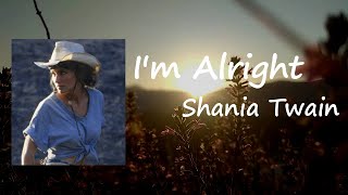 Shania Twain - I'm Alright  Lyrics