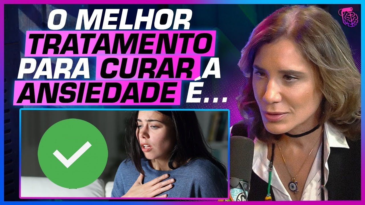 TÉCNICAS para TRATAR a ANSIEDADE CRÔNICA - ANA BEATRIZ BARBOSA